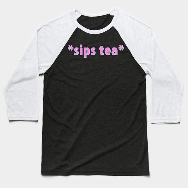 Sips Tea Pink Color For Girls Groovy Text Viral Meme Baseball T-Shirt by mangobanana